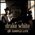 Drake White - The Simple Life